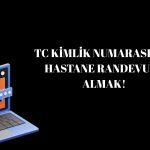 TC Kimlik Numarasıyla Hastane Randevusu Almak!