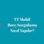 TT Mobil Borç Sorgulama Nasıl Yapılır?