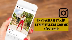 İnstagram takip etmeyenleri görme yöntemi!