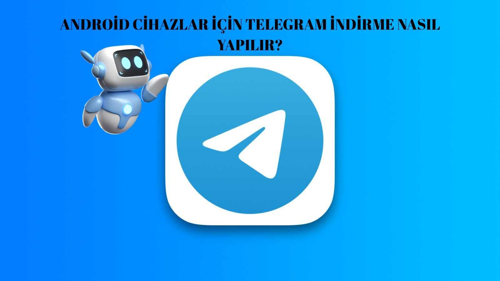 Android Cihazlar İçin Telegram İndirme: Adım Adım Telegram İndirme İşlemi