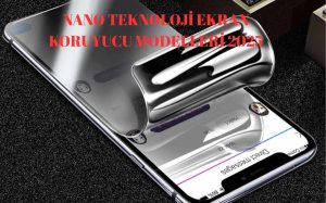 Nano Teknoloji Ekran Koruyucu Modelleri Hangileri? İşte Model Çeşitleri