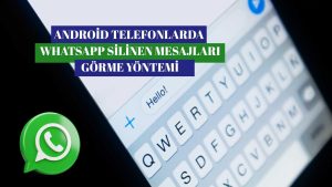 Android Telefonlarda Whatsapp Silinen Mesajları Görme Yöntemi