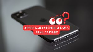 Apple Garanti Sorgulama Nasıl Yapılır?