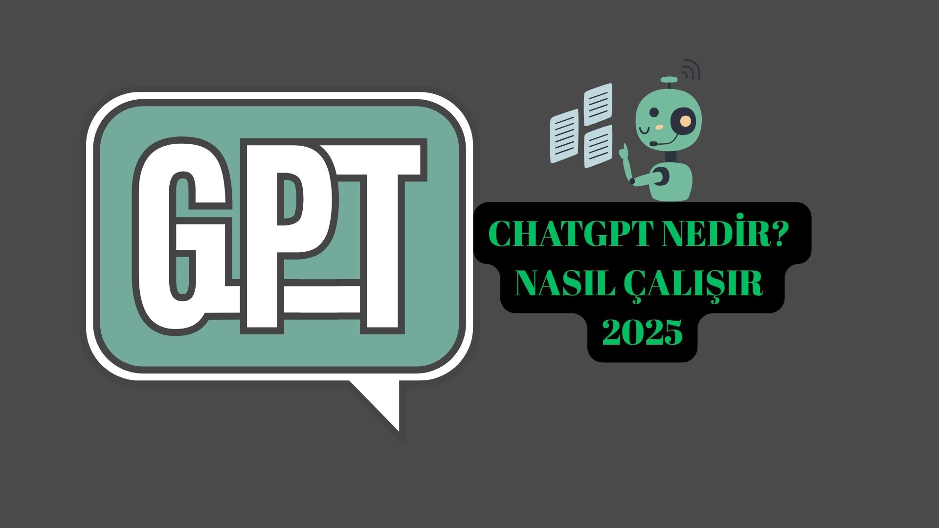 ChatGPT Nedir? Nasıl Çalışır!