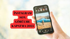 İnstagram Son Görülme Kapatma Yöntemi!