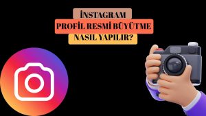 İnstagram Profil Resmi Büyütme Nasıl Yapılır?