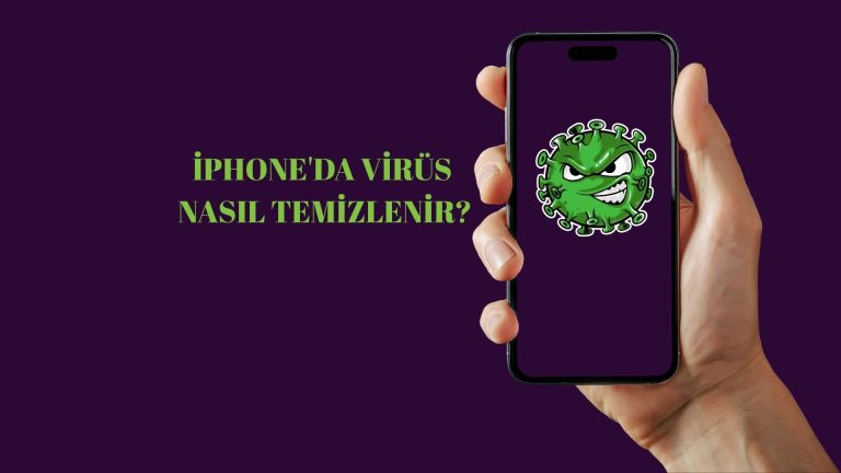 İphone’a Virüs Bulaşır Mı? İphone’da Virüs Nasıl Temizlenir?
