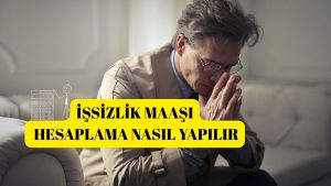 İşsizlik Maaşı Hesaplama Nasıl Yapılır?