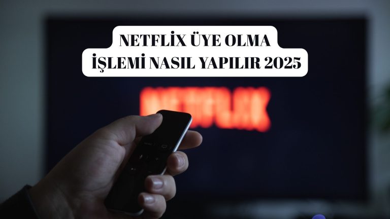 Netflix Üye Olma İşlemi Nasıl Yapılır?