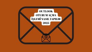 Outlook Oturum Açma İşlemi Nasıl Yapılır?