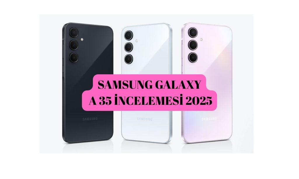 Samsung Galaxy A 35 İncelemesi!
