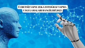 Ücretsiz Yapay Zeka Fotoğraf Yapma Uygulamaları Hangileri?