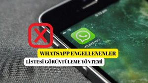 Whatsapp Engellenenler Listesi Görüntüleme Yöntemi!