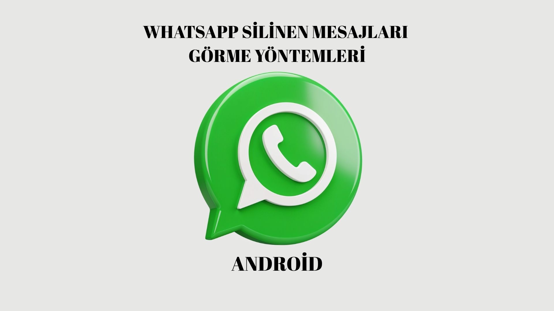 Whatsapp Silinen Mesajları Görme Yöntemleri! Android Cihazlar İçin!