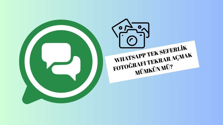 Whatsapp Tek Seferlik Fotoğrafı Tekrar Açmak Mümkün Mü?