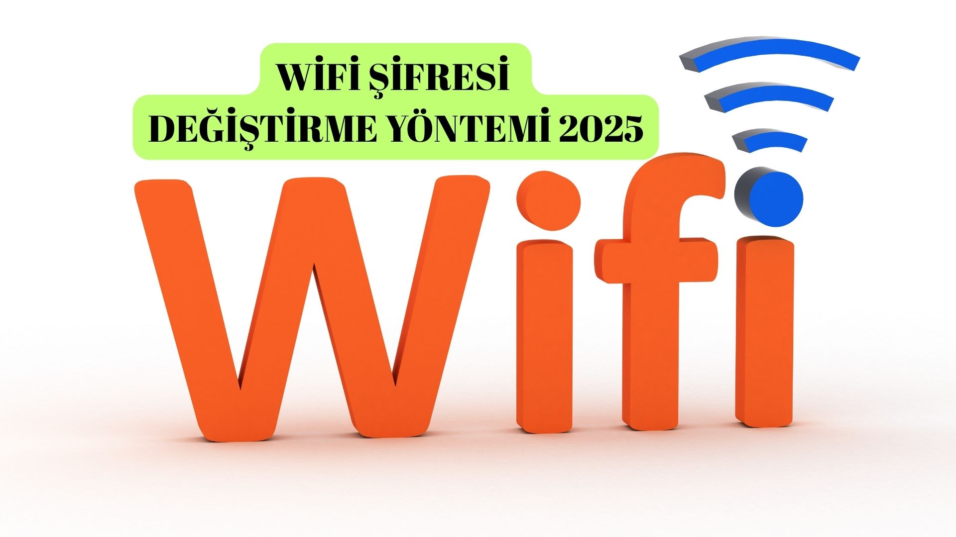 Wifi Şifresi Değiştirme Yöntemi! Modem Wifi Şifresi Nasıl Değiştirilir?