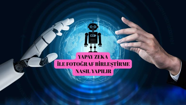 Yapay Zeka İle Fotoğraf Birleştirme Nasıl Yapılır?