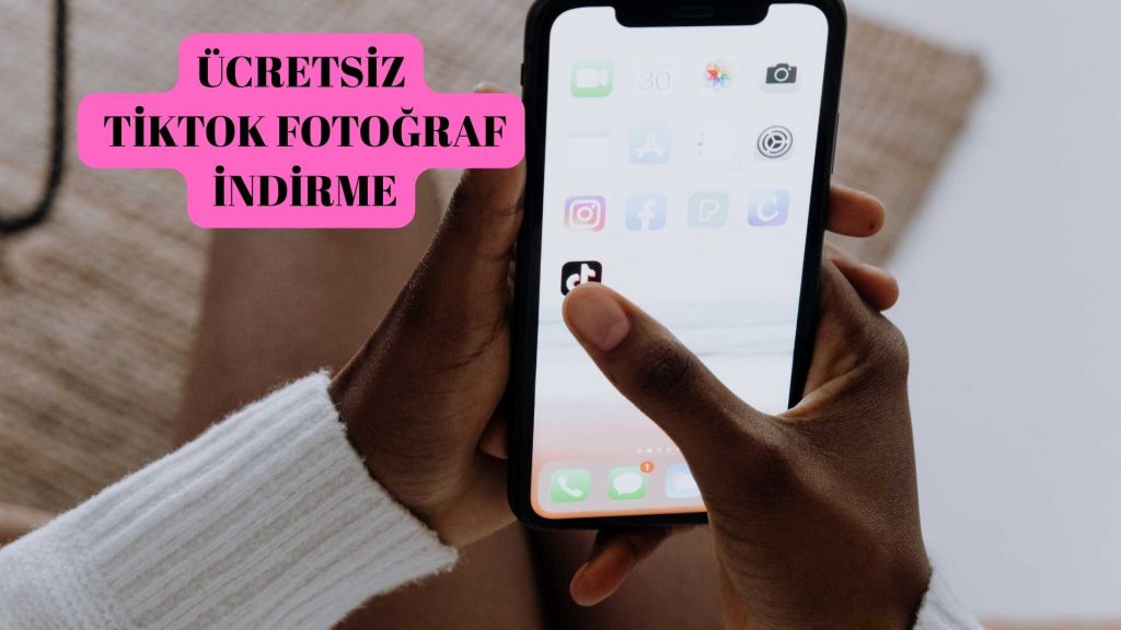Tiktok Fotoğraf İndir – Ücretsiz Tiktok Fotoğraf İndirme