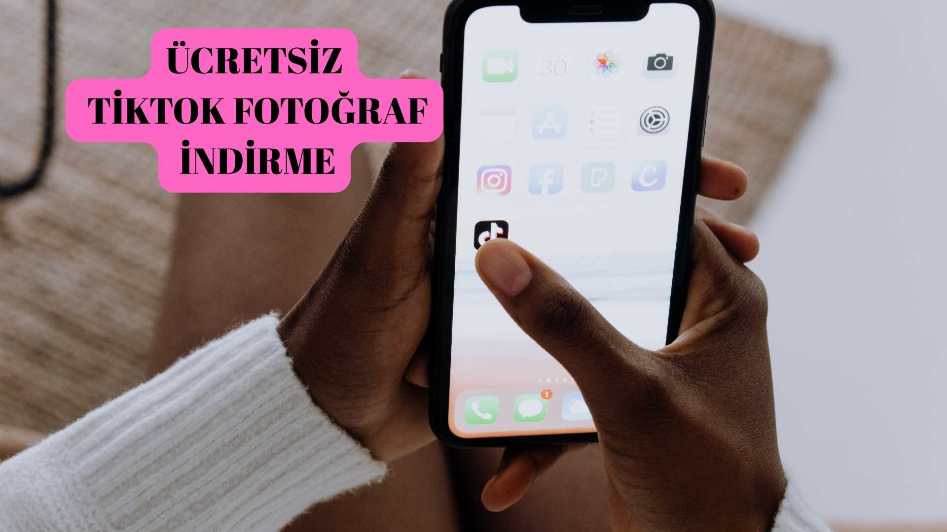 Tiktok Fotoğraf İndir – Ücretsiz Tiktok Fotoğraf İndirme
