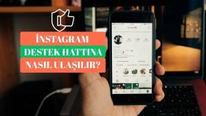 İnstagram Destek Hattına Nasıl Ulaşılır?