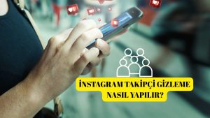 İnstagram Takipçi Gizleme Nasıl Yapılır?