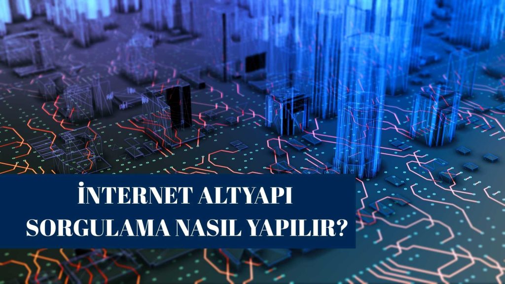 İnternet Altyapı Sorgulama Nasıl Yapılır?