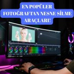 En Popüler Fotoğraftan Nesne Silme Araçları!