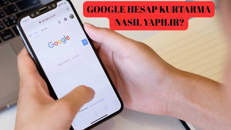 Google Hesap Kurtarma Nasıl Yapılır?
