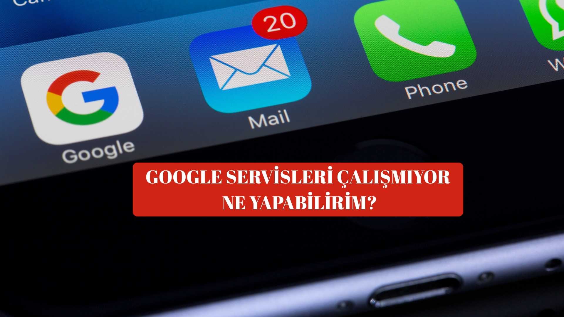 Google Servisleri Çalışmıyor Ne Yapabilirim?