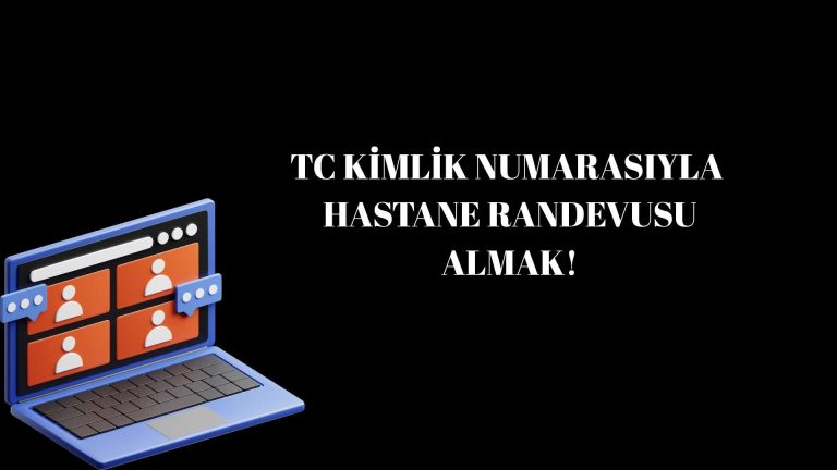 TC Kimlik Numarasıyla Hastane Randevusu Almak!
