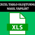 Excel Tablo Oluşturma Nasıl Yapılır?