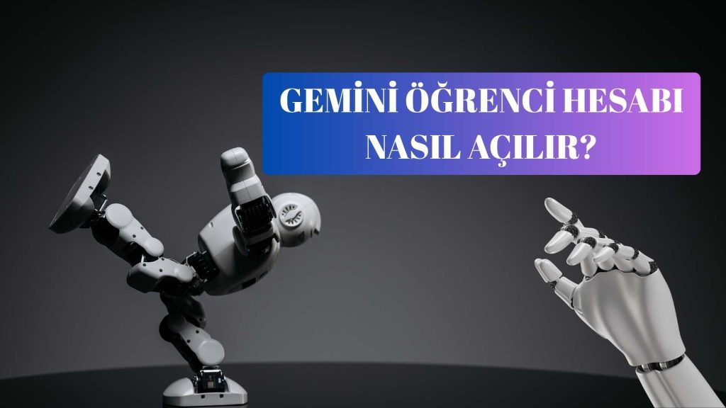Gemini Öğrenci Hesabı Nasıl Açılır?