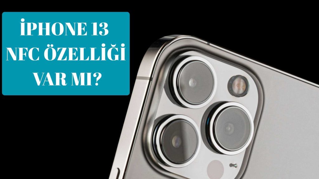 İphone 13 NFC Özelliği Var Mı?