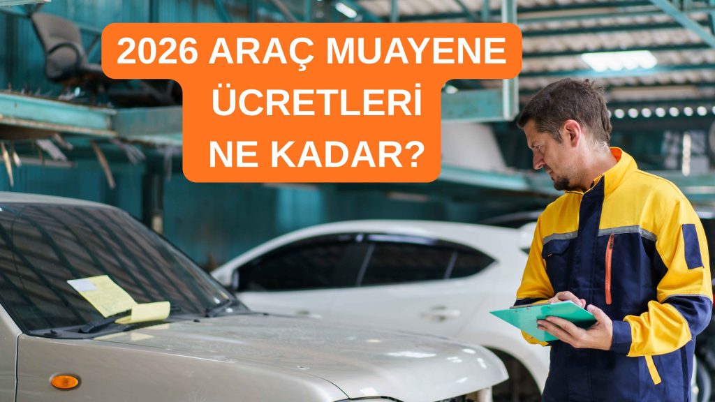 2026 Araç Muayene Ücretleri Ne Kadar?