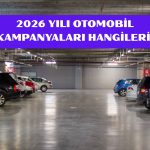 2026 Yılı Otomobil Kampanyaları Hangileri?