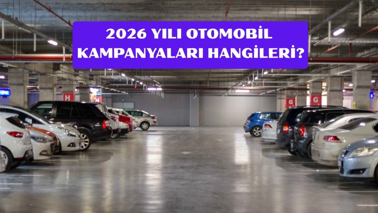 2026 Yılı Otomobil Kampanyaları Hangileri?