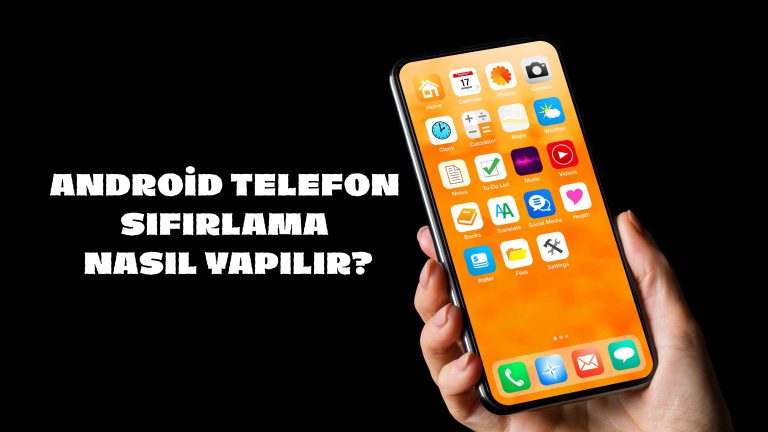 Android Telefon Sıfırlama Nasıl Yapılır?