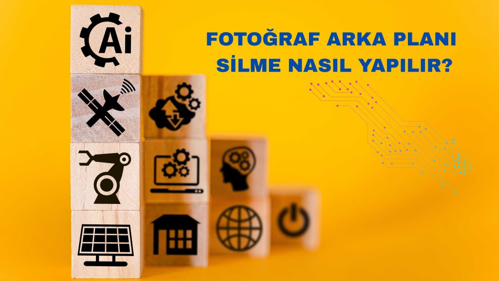 Fotoğraf Arka Planı Silme Nasıl Yapılır?