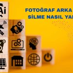 Fotoğraf Arka Planı Silme Nasıl Yapılır?