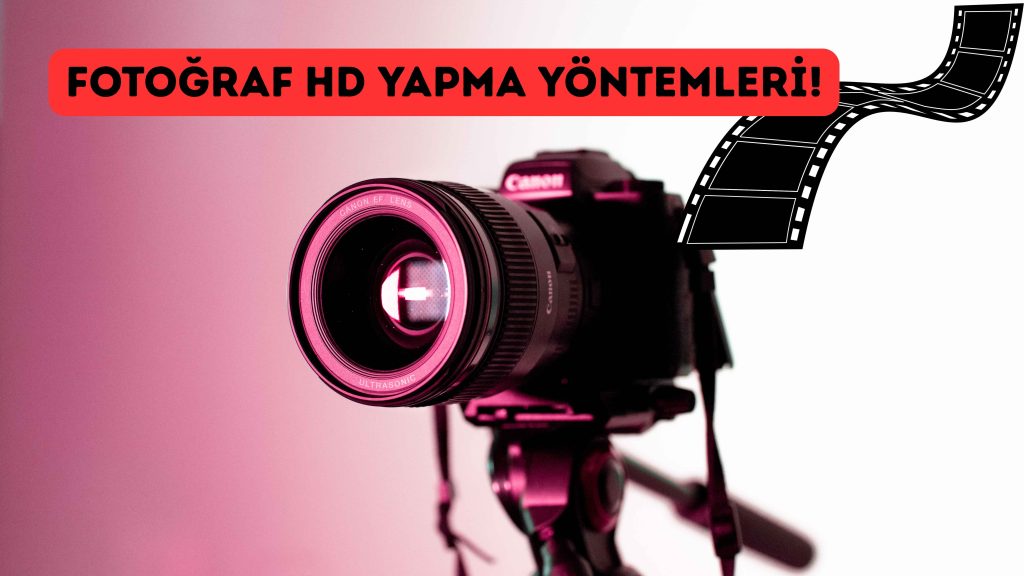 Fotoğraf HD Yapma Yöntemleri!