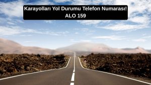 Karayolları Yol Durumu Telefon Numarası!