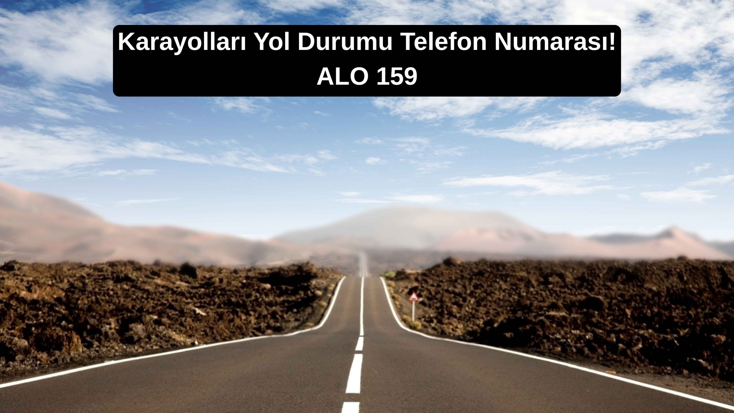 Karayolları Yol Durumu Telefon Numarası!